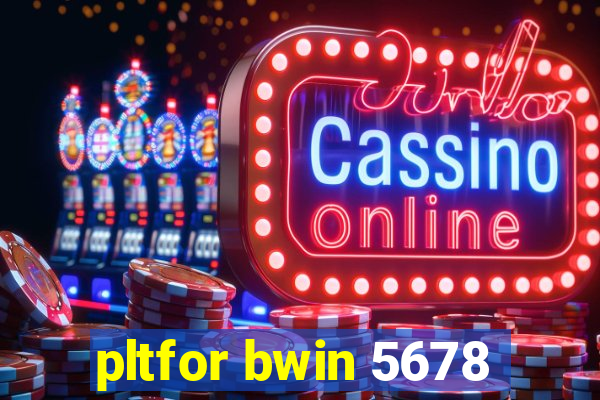 pltfor bwin 5678